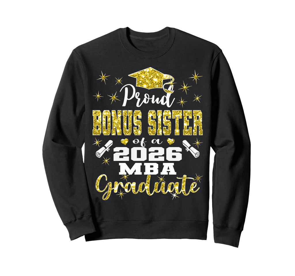 Proud Bonus Sister Class 2026 Mba Sweatshirt - Custom Art Print for Adults - T-Shirt, Sweatshirt, Hoodie