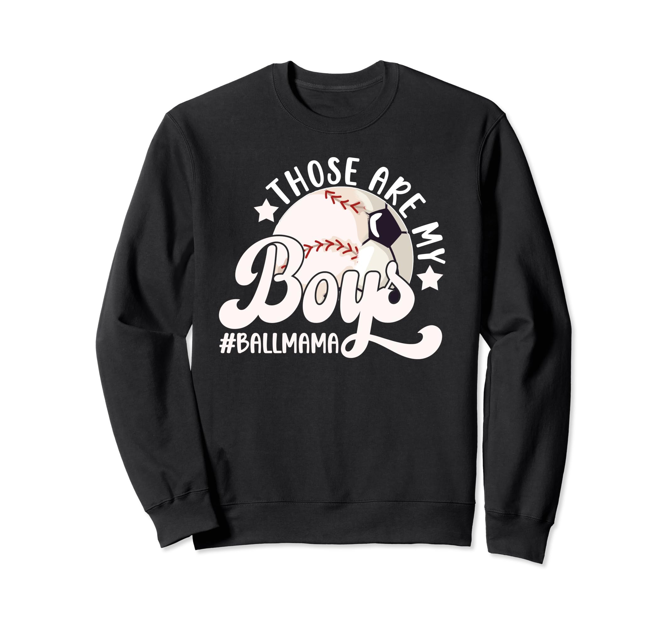 Those Are My Ball Mama Soccer Sweatshirt - Fun Novelty Design for Adults - T-Shirt, Sweatshirt, Hoodie