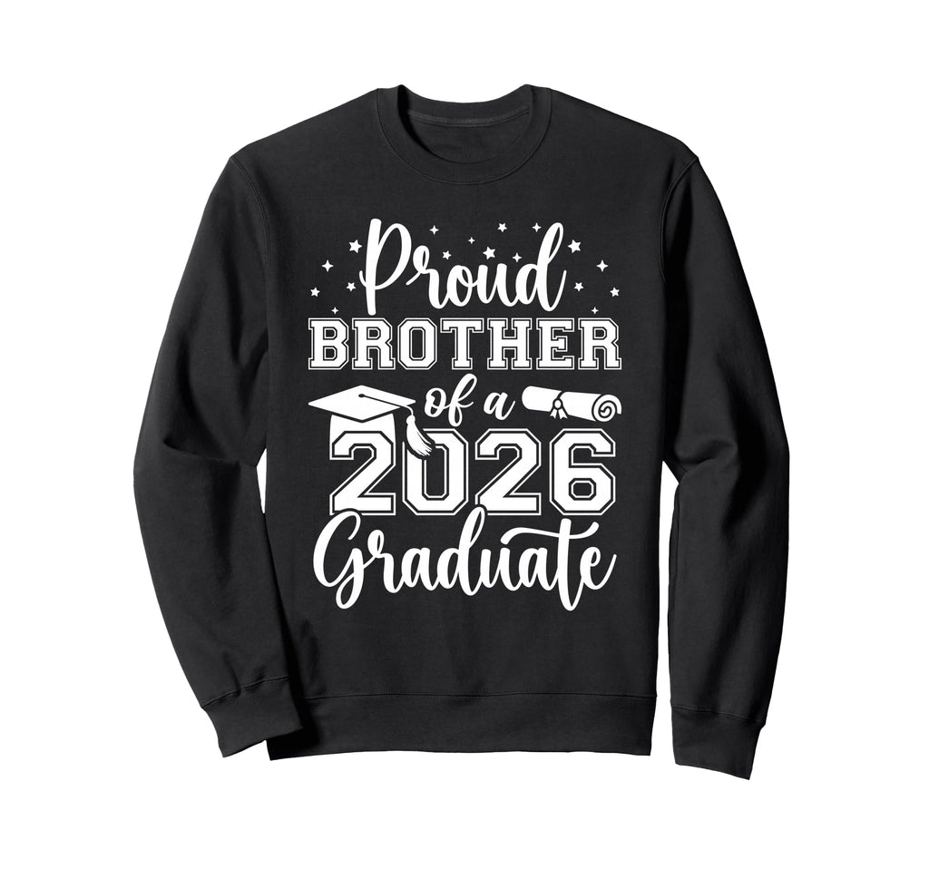 Proud Brother Class 2026 Sweatshirt - Casual Everyday Wear Men Women - T-Shirt, Sweatshirt, Hoodie