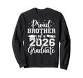 Proud Brother Class 2026 Sweatshirt - Casual Everyday Wear Men Women - T-Shirt, Sweatshirt, Hoodie