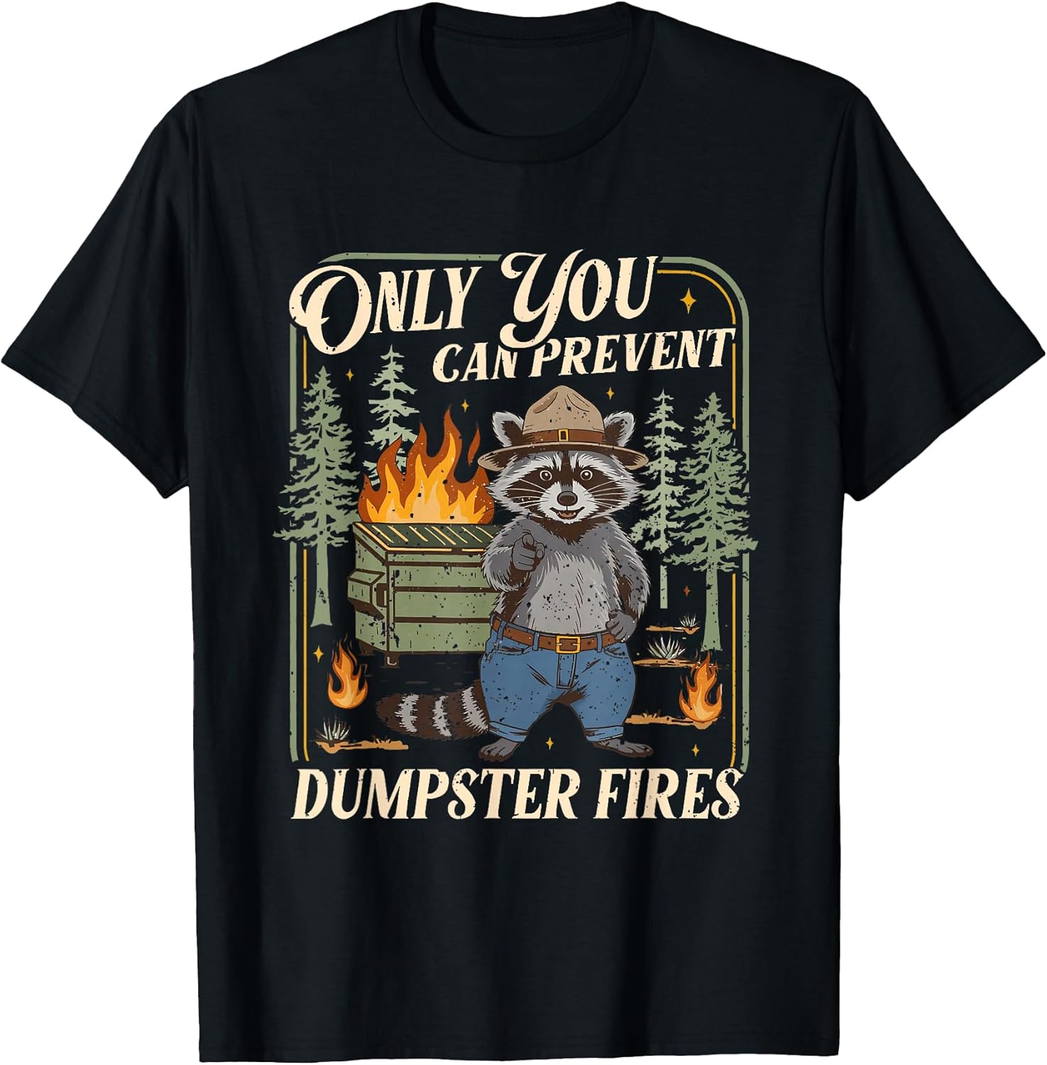 Only You Can Prevent Dumpster Fires Funny Racoon Meme - Adult & Kids T-Shirts, Sweatshirts & Hoodies apparel design preview 1
