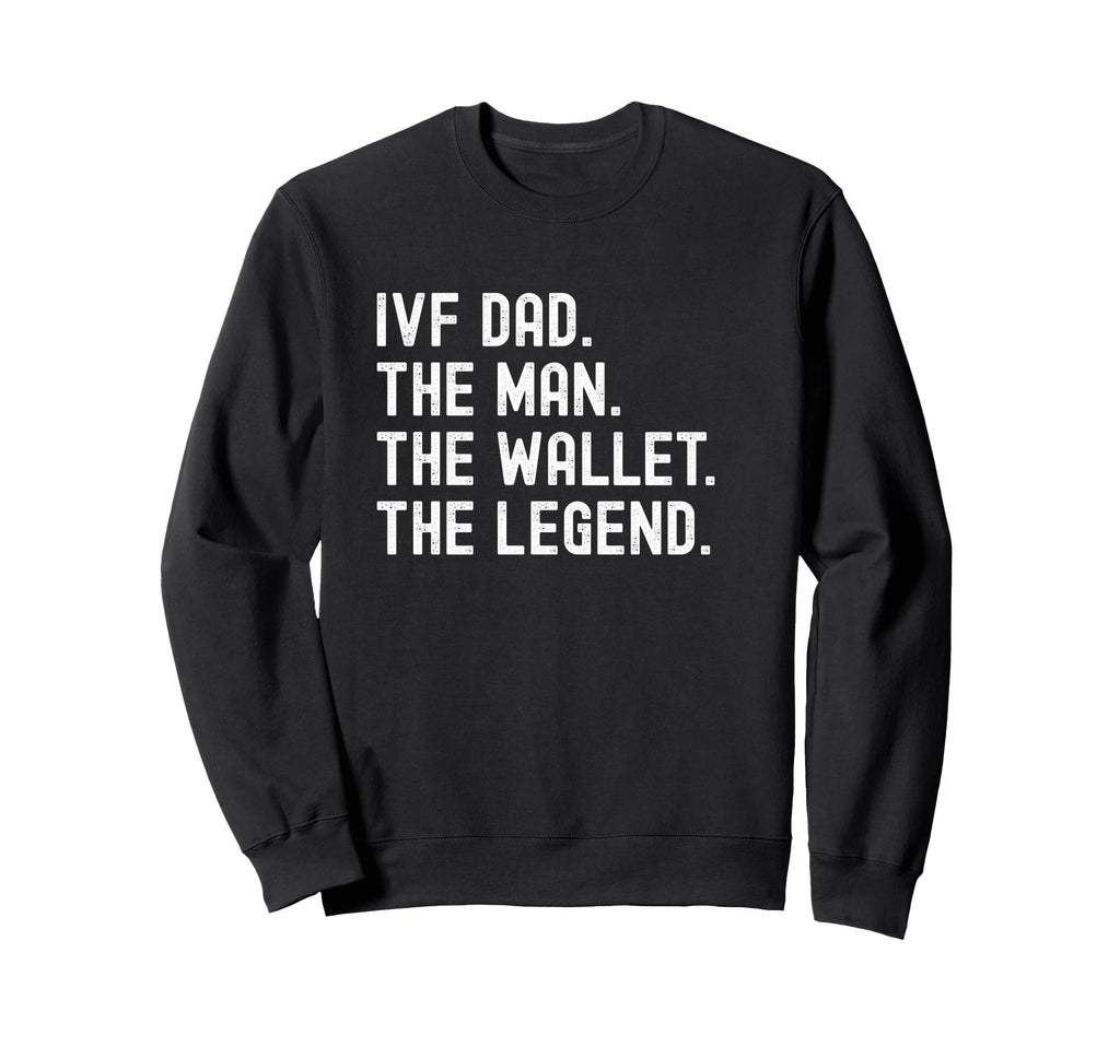 Ivf Dad Funny Wallet Legend Sweatshirt - Casual Everyday Wear Men Women - T-Shirt, Sweatshirt, Hoodie