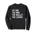 Ivf Dad Funny Wallet Legend Sweatshirt - Casual Everyday Wear Men Women - T-Shirt, Sweatshirt, Hoodie