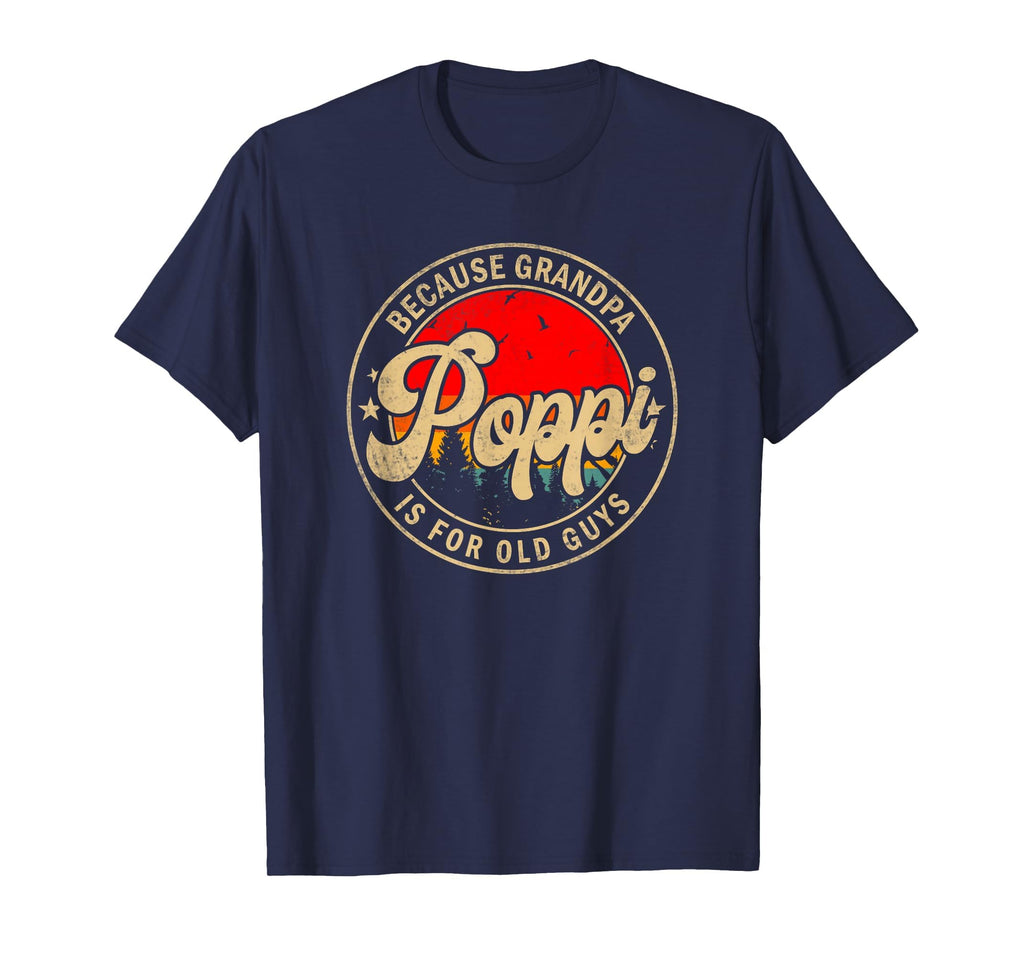 Mens Poppi Because Grandpa Is Old Guys T-Shirt - Aesthetic Graphic Unisex - T-Shirt, Sweatshirt, Hoodie
