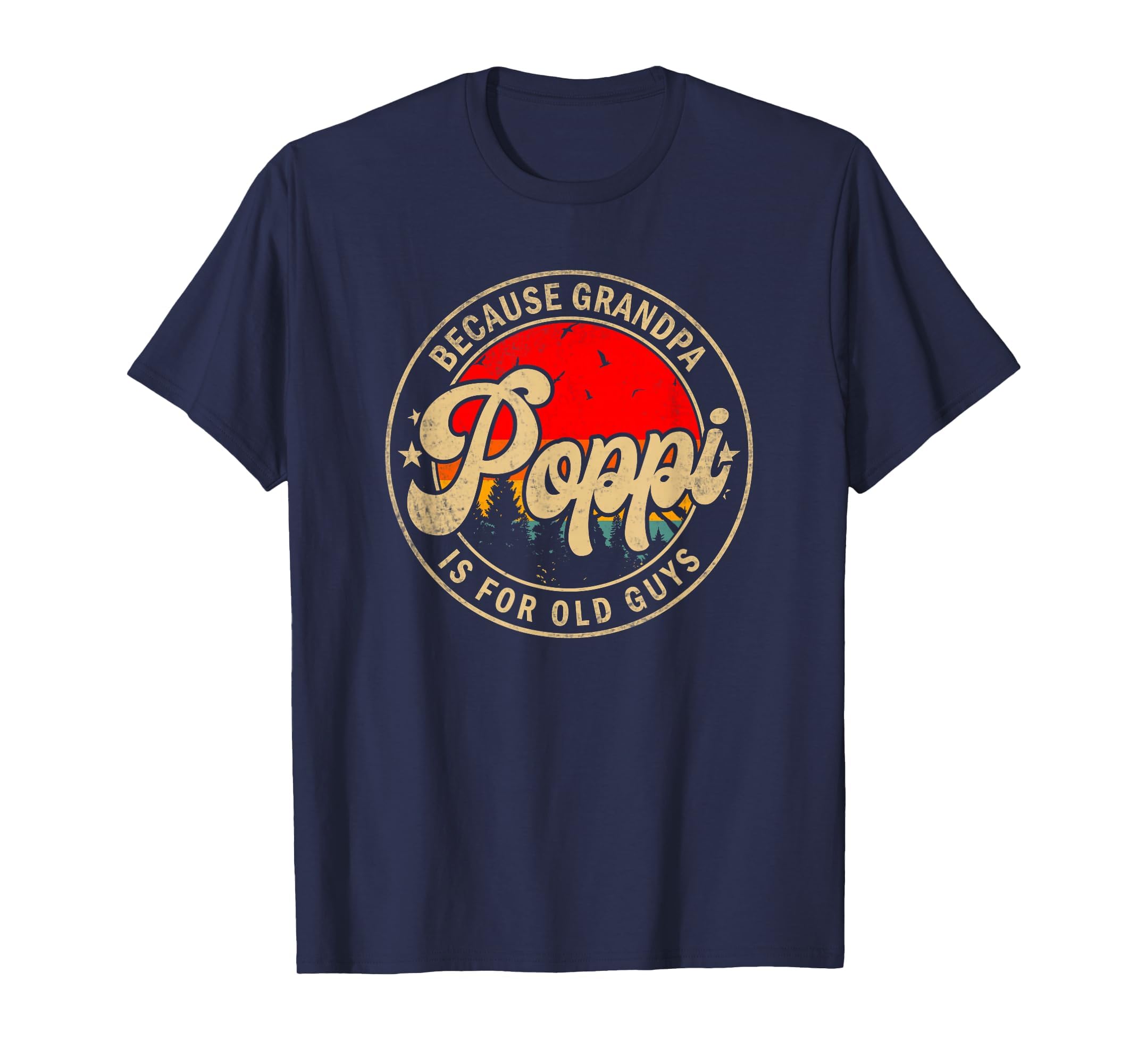Mens Poppi Because Grandpa Is Old Guys T-Shirt - Aesthetic Graphic Unisex - T-Shirt, Sweatshirt, Hoodie