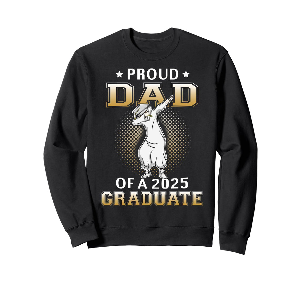 Proud Dad 2025 Graduate Dabbing Sweatshirt - Streetwear Style Unisex - T-Shirt, Sweatshirt, Hoodie