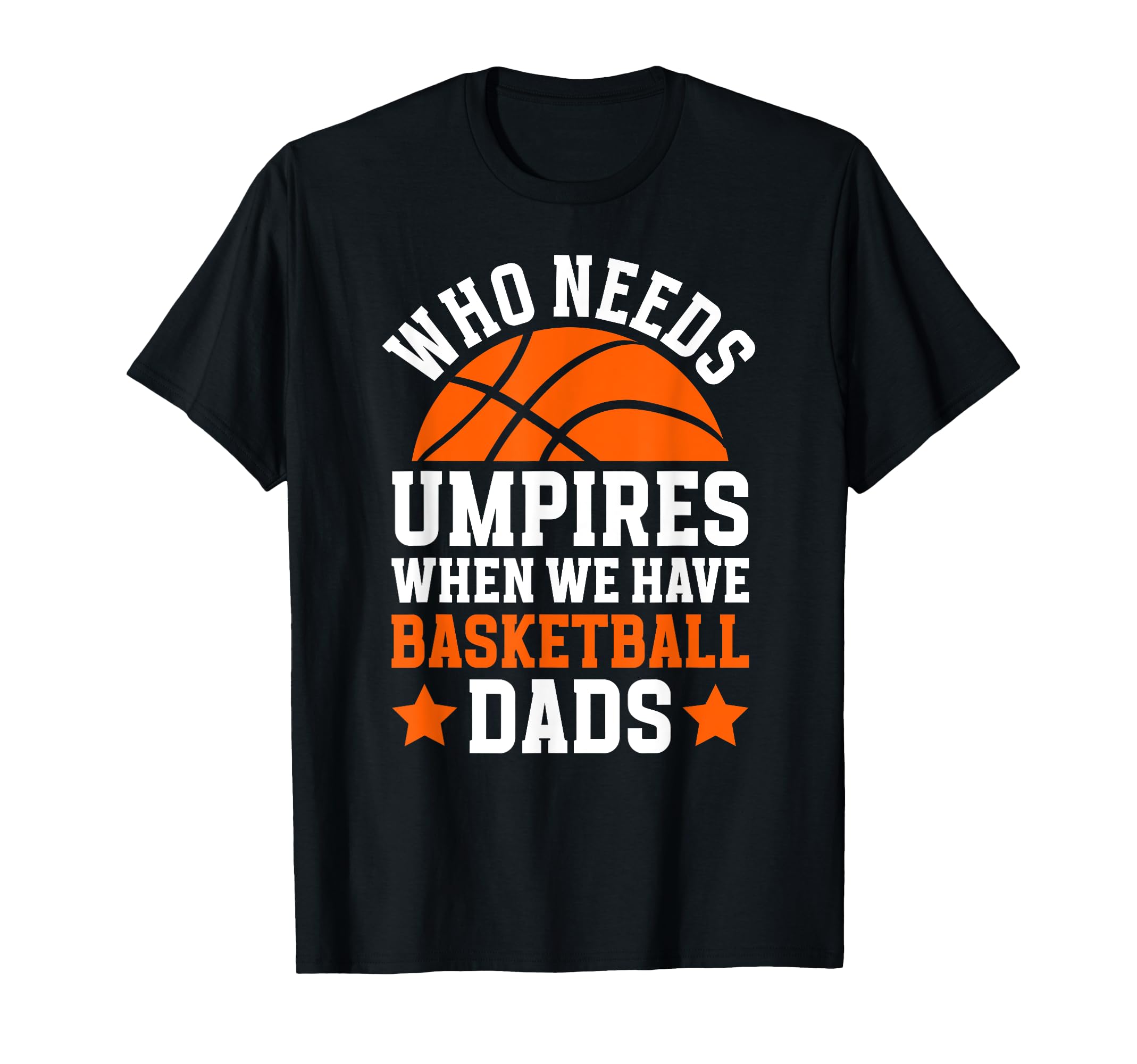 Funny Basketball Dad Basketball T-Shirt - Casual Everyday Wear Unisex - T-Shirt, Sweatshirt, Hoodie