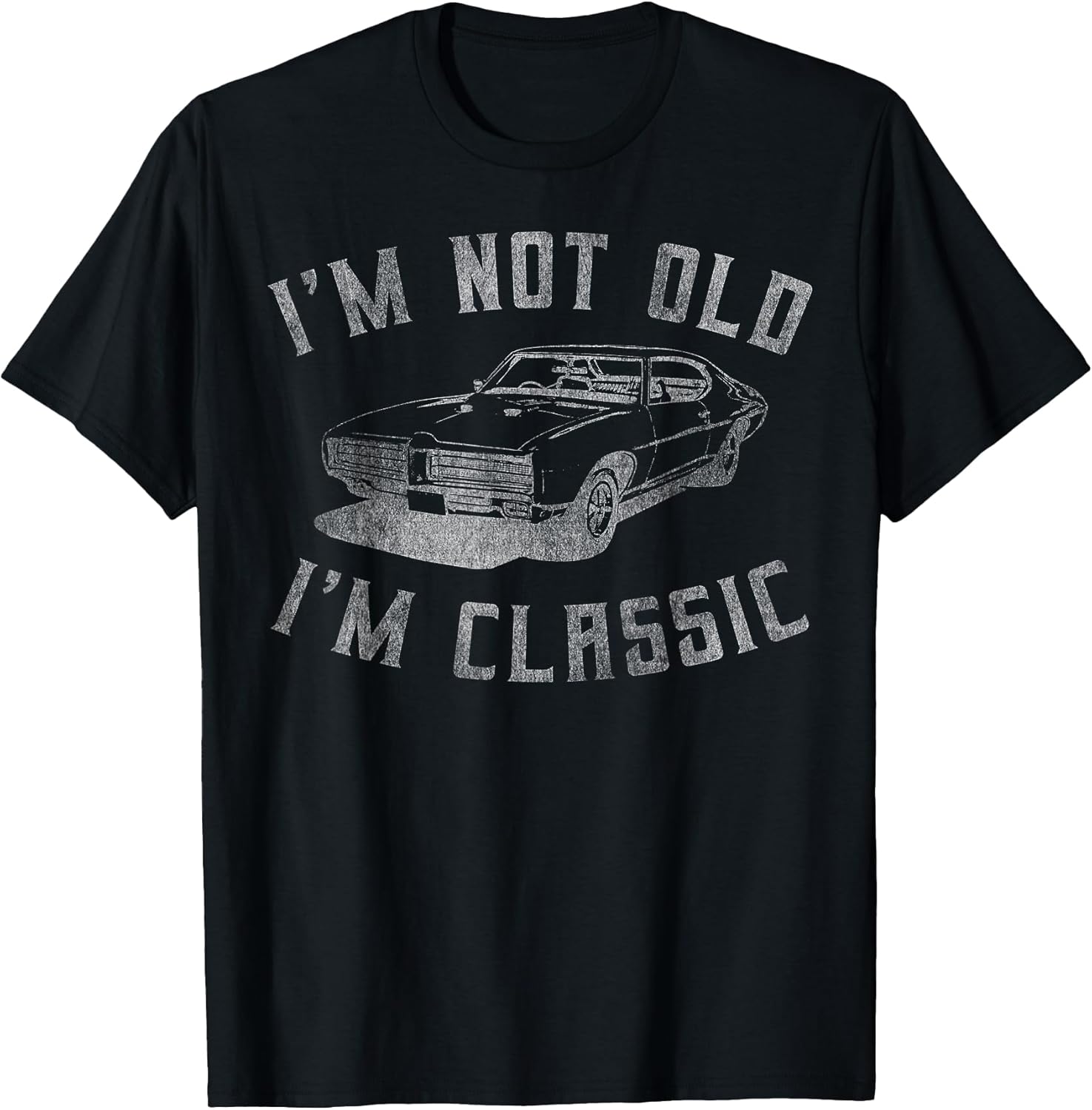 I'm Not Old Classic Funny Car Graphic Mens Womens - Adult & Kids T-Shirts, Sweatshirts & Hoodies apparel design preview 1
