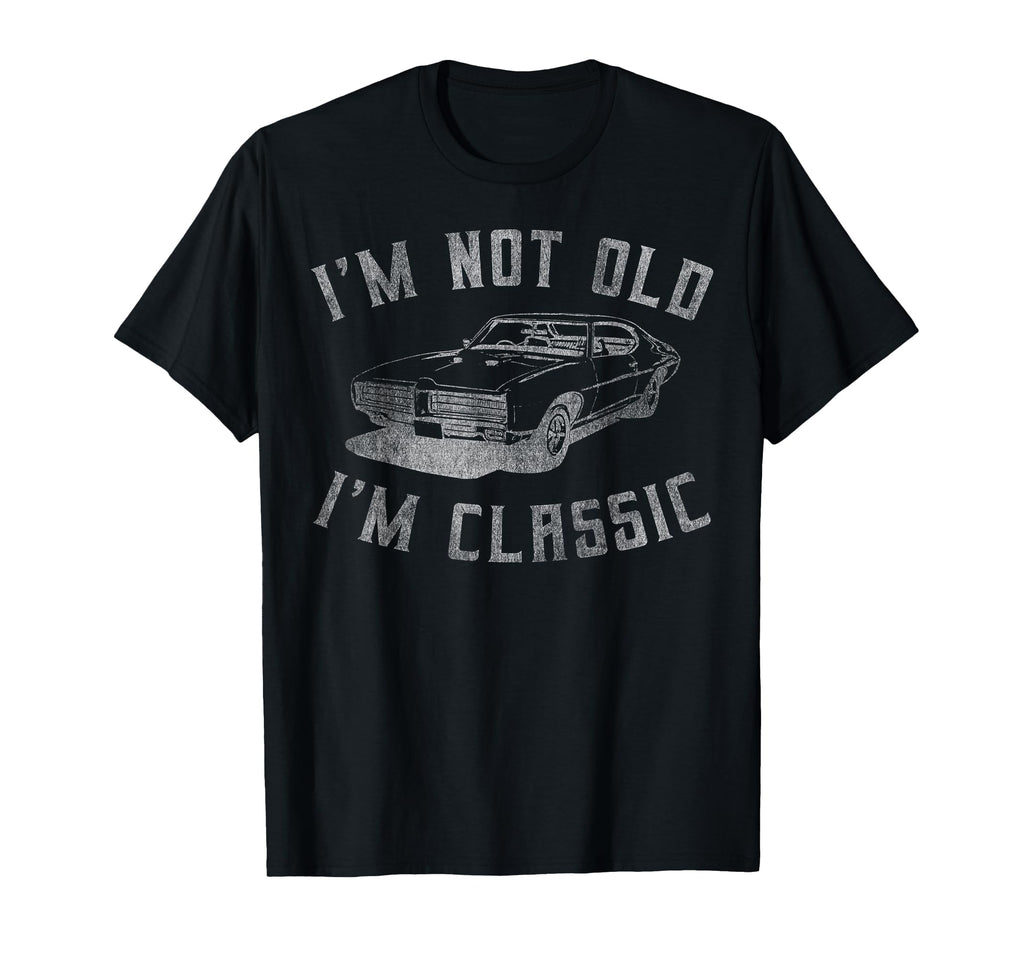 Im Not Old Im Funny Car Mens Womens Short T-Shirt - Trendy Graphic Unisex - T-Shirt, Sweatshirt, Hoodie