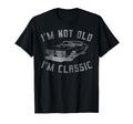 Im Not Old Im Funny Car Mens Womens Short T-Shirt - Trendy Graphic Unisex - T-Shirt, Sweatshirt, Hoodie