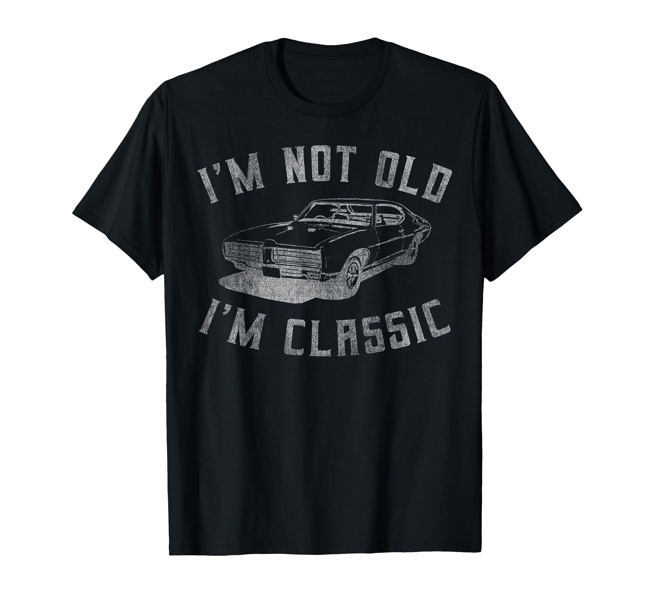 Im Not Old Im Funny Car Mens Womens Short T-Shirt - Trendy Graphic Unisex - T-Shirt, Sweatshirt, Hoodie