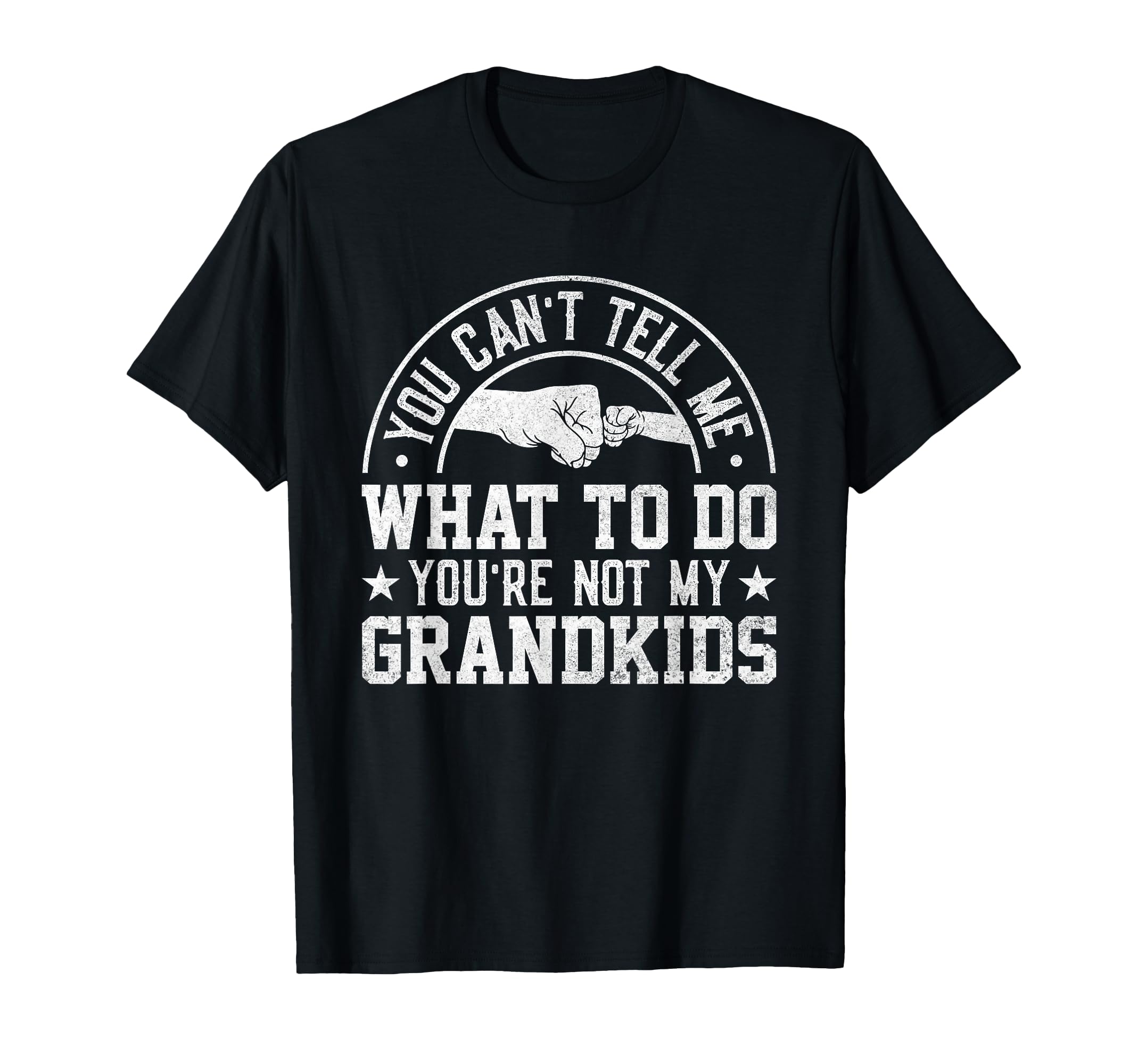 You Cant Tell Me What To Do Youre Not T-Shirt - Fun Novelty Design Unisex - T-Shirt, Sweatshirt, Hoodie