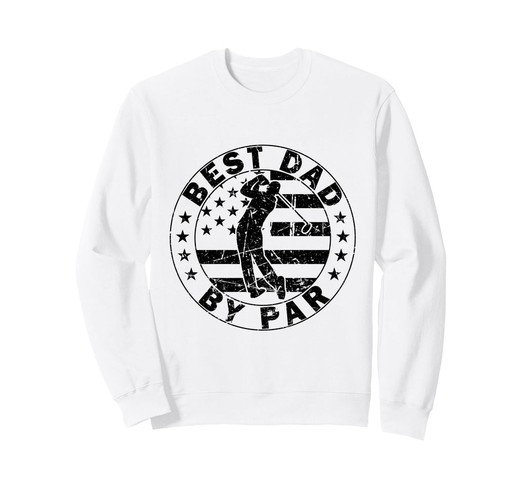Best Dad Par Funny Golf Dad Fathers Sweatshirt - Custom Art Print Unisex - T-Shirt, Sweatshirt, Hoodie