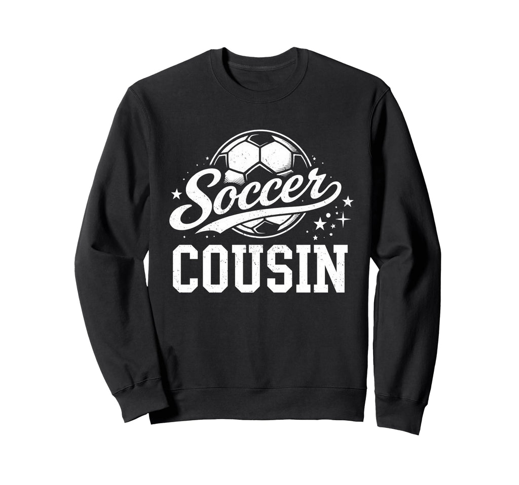 Soccer Cousin Family Matching Soccer Sweatshirt - Graphic Print Men Women - T-Shirt, Sweatshirt, Hoodie