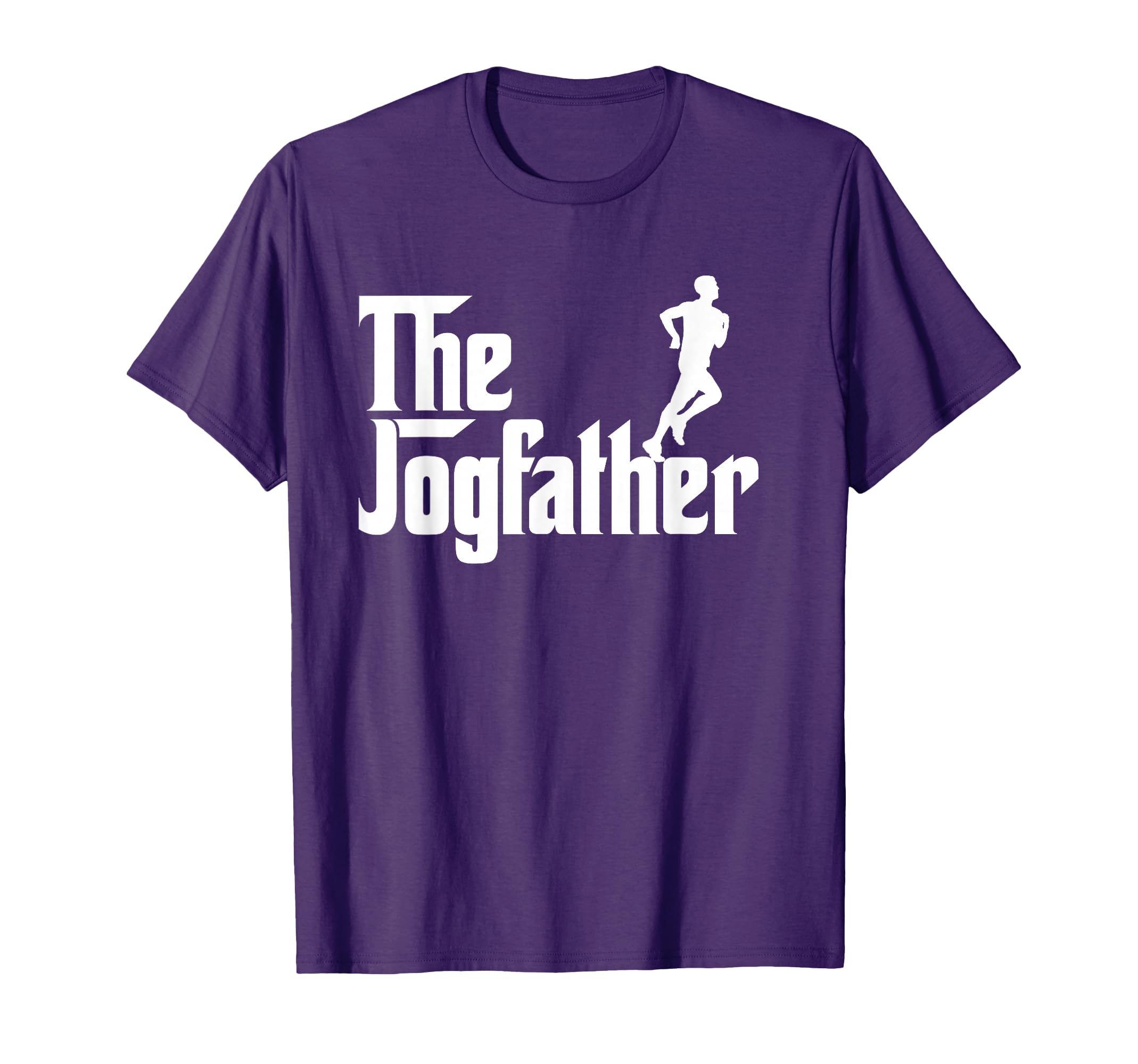 Jog Father Funny Jogging Runner T-Shirt - Casual Everyday Wear Men Women - T-Shirt, Sweatshirt, Hoodie