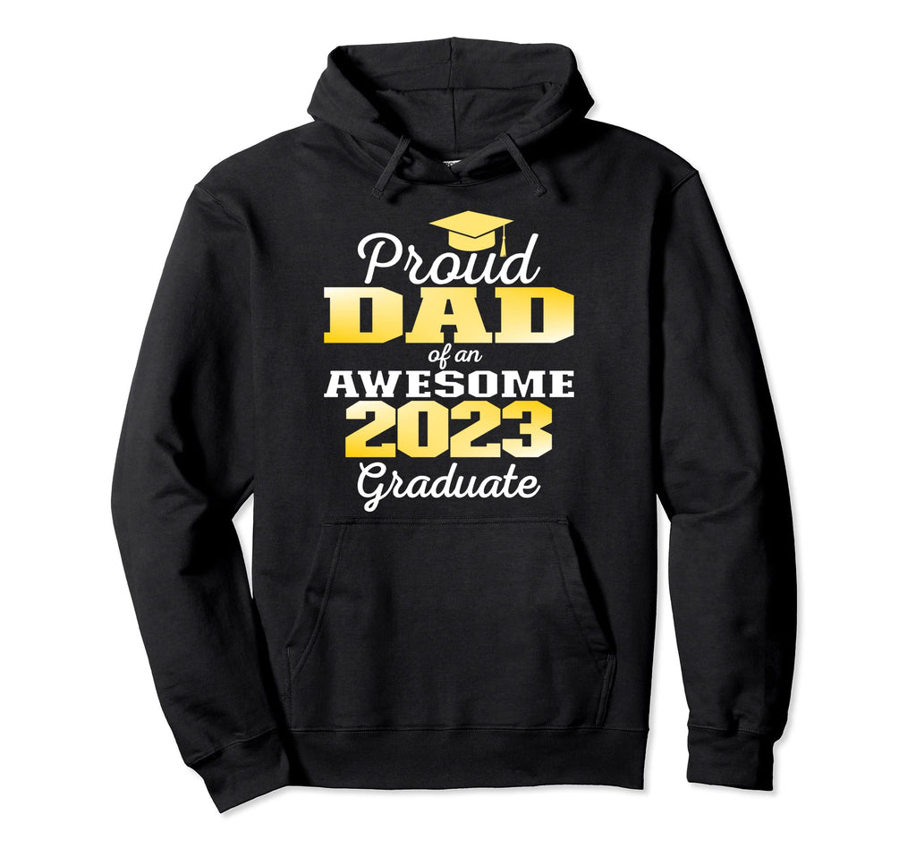 Super Proud Dad 2023 Graduate Awesome Family Hoodie - Graphic Print Unisex - T-Shirt, Sweatshirt, Hoodie