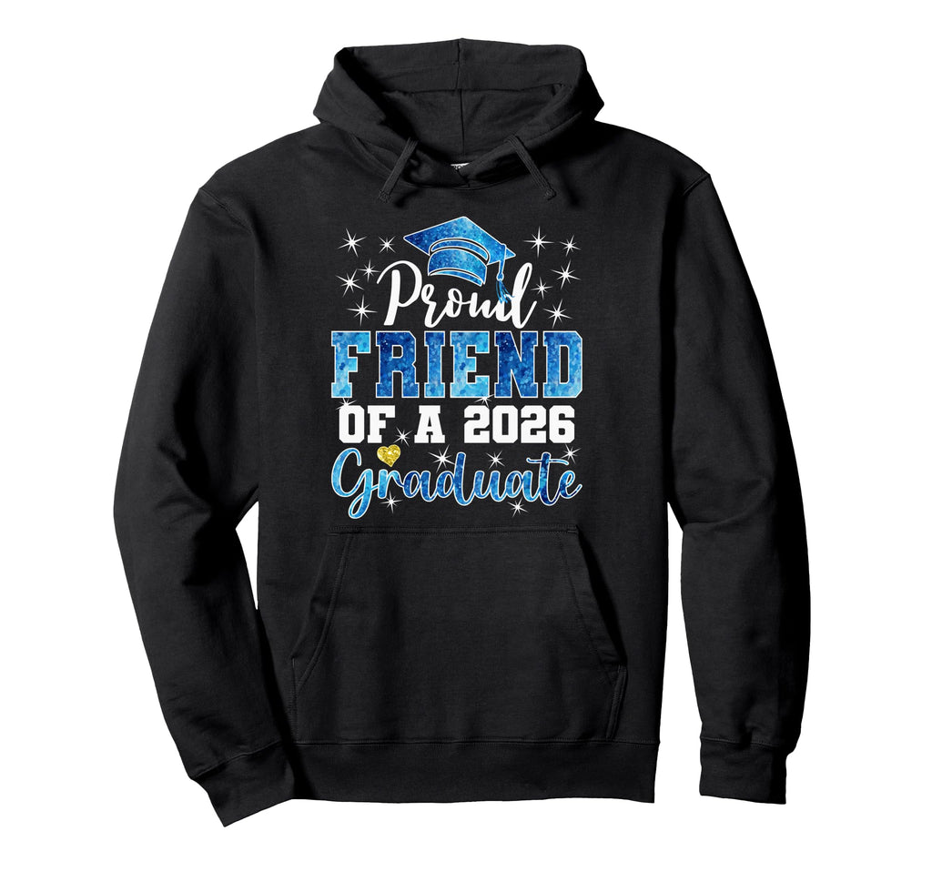 Super Proud Friend 2026 Graduate Senior Hoodie - Novelty Apparel Men Women - T-Shirt, Sweatshirt, Hoodie