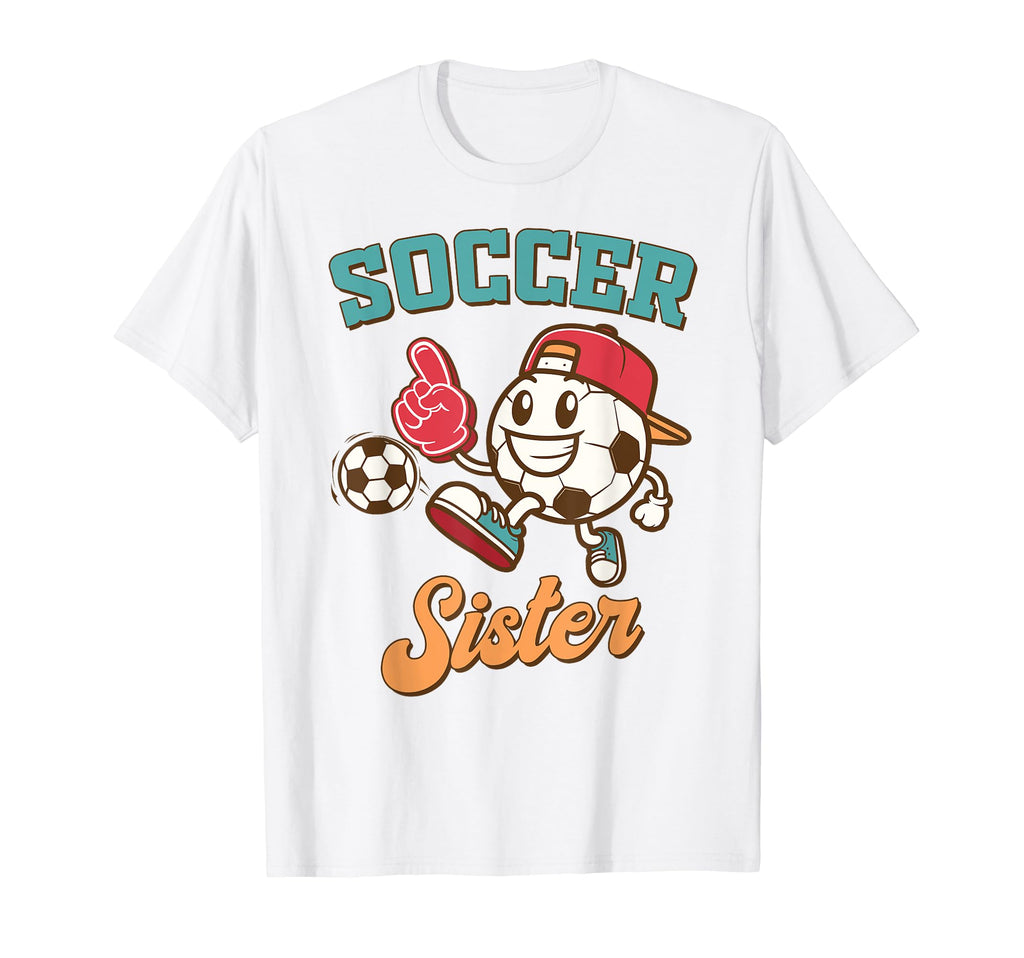 Soccer Sister Game Day Family Supporter T-Shirt - Streetwear Style Unisex - T-Shirt, Sweatshirt, Hoodie