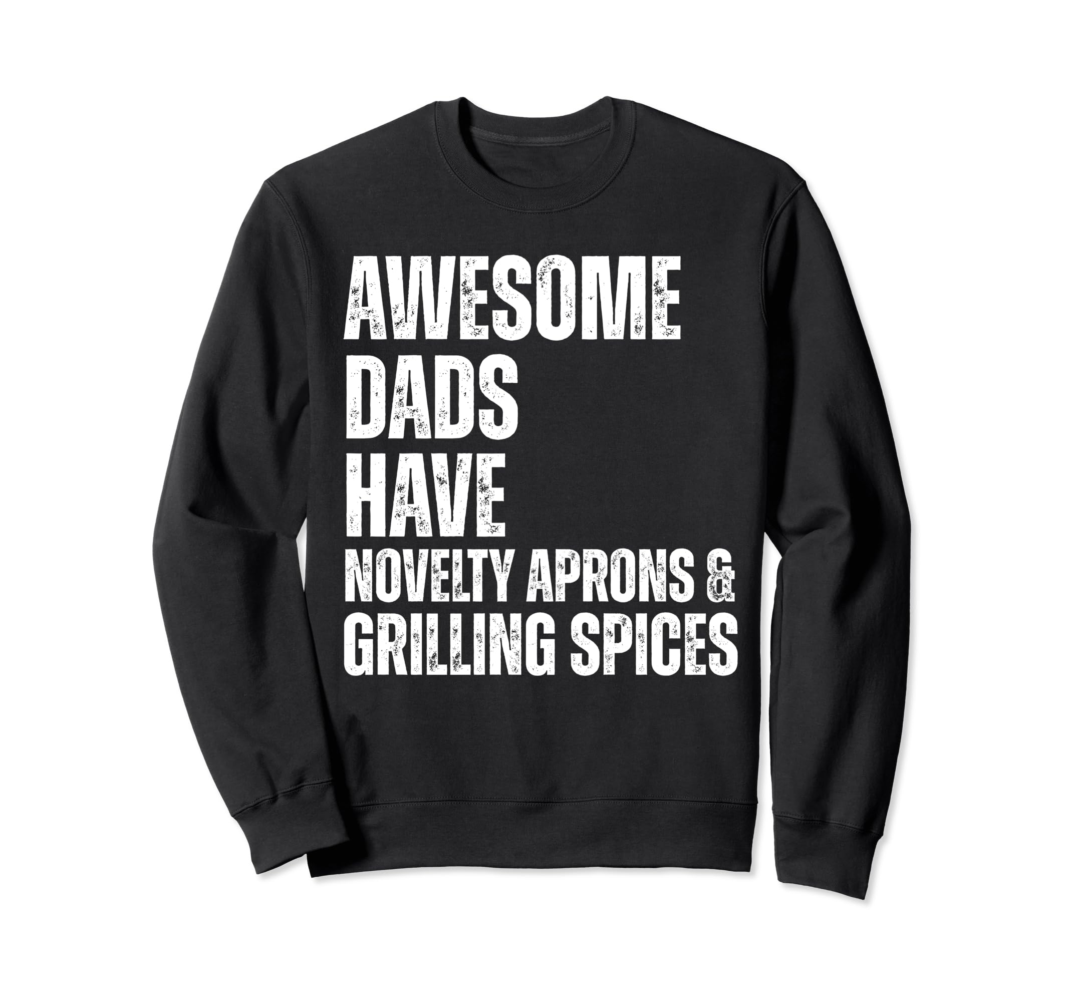 Awesome Dads Have Novelty Sweatshirt - Fun Novelty Design for Adults - T-Shirt, Sweatshirt, Hoodie