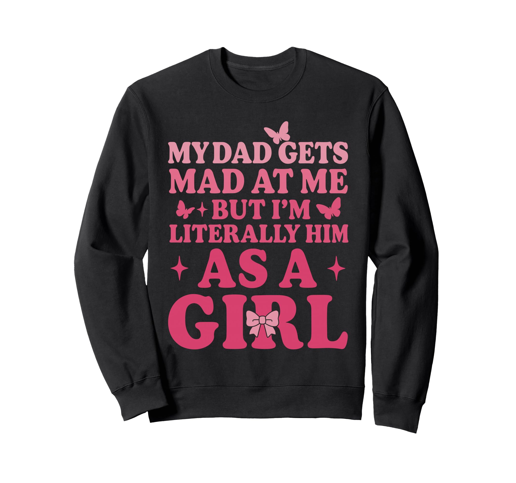 Funny My Dad Gets Mad Me But Im Sweatshirt - Minimalist Print for Adults - T-Shirt, Sweatshirt, Hoodie