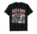 Just Dad Who Always Came Back Milk Funny T-Shirt - Graphic Print Men Women - T-Shirt, Sweatshirt, Hoodie