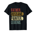 Father Husband Painter Legend Dad T-Shirt - Novelty Apparel for Adults - T-Shirt, Sweatshirt, Hoodie