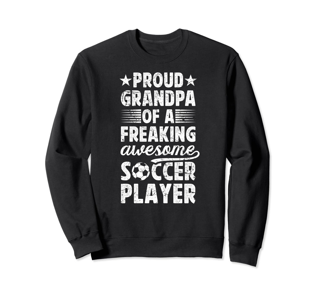 Proud Grandpa Soccer Player Sweatshirt - Fun Novelty Design Unisex - T-Shirt, Sweatshirt, Hoodie