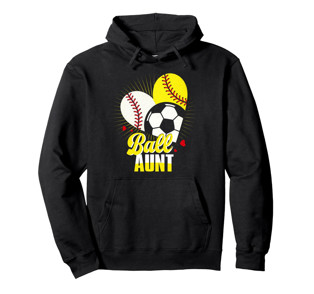 Ball Aunt Baseball Softball Soccer Funny Hoodie - Unique Graphic for Adults - T-Shirt, Sweatshirt, Hoodie