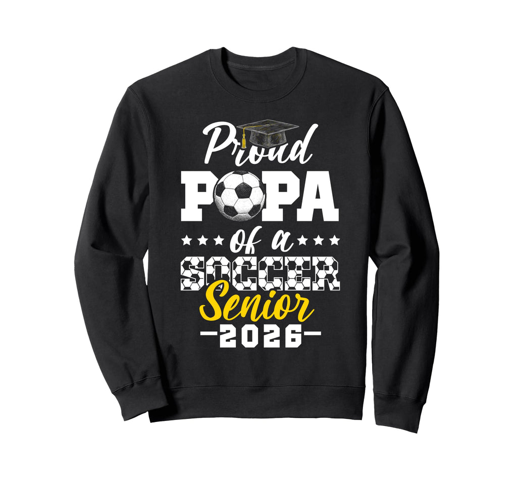 Proud Papa Soccer Senior 2026 Sweatshirt - Custom Art Print for Adults - T-Shirt, Sweatshirt, Hoodie