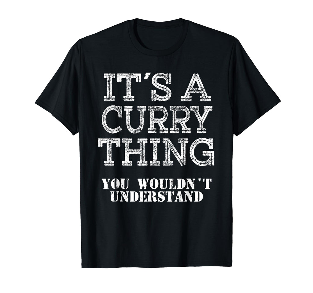 Its Curry Thing You Wouldnt Understand T-Shirt - Unique Graphic Unisex - T-Shirt, Sweatshirt, Hoodie