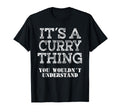 Its Curry Thing You Wouldnt Understand T-Shirt - Unique Graphic Unisex - T-Shirt, Sweatshirt, Hoodie