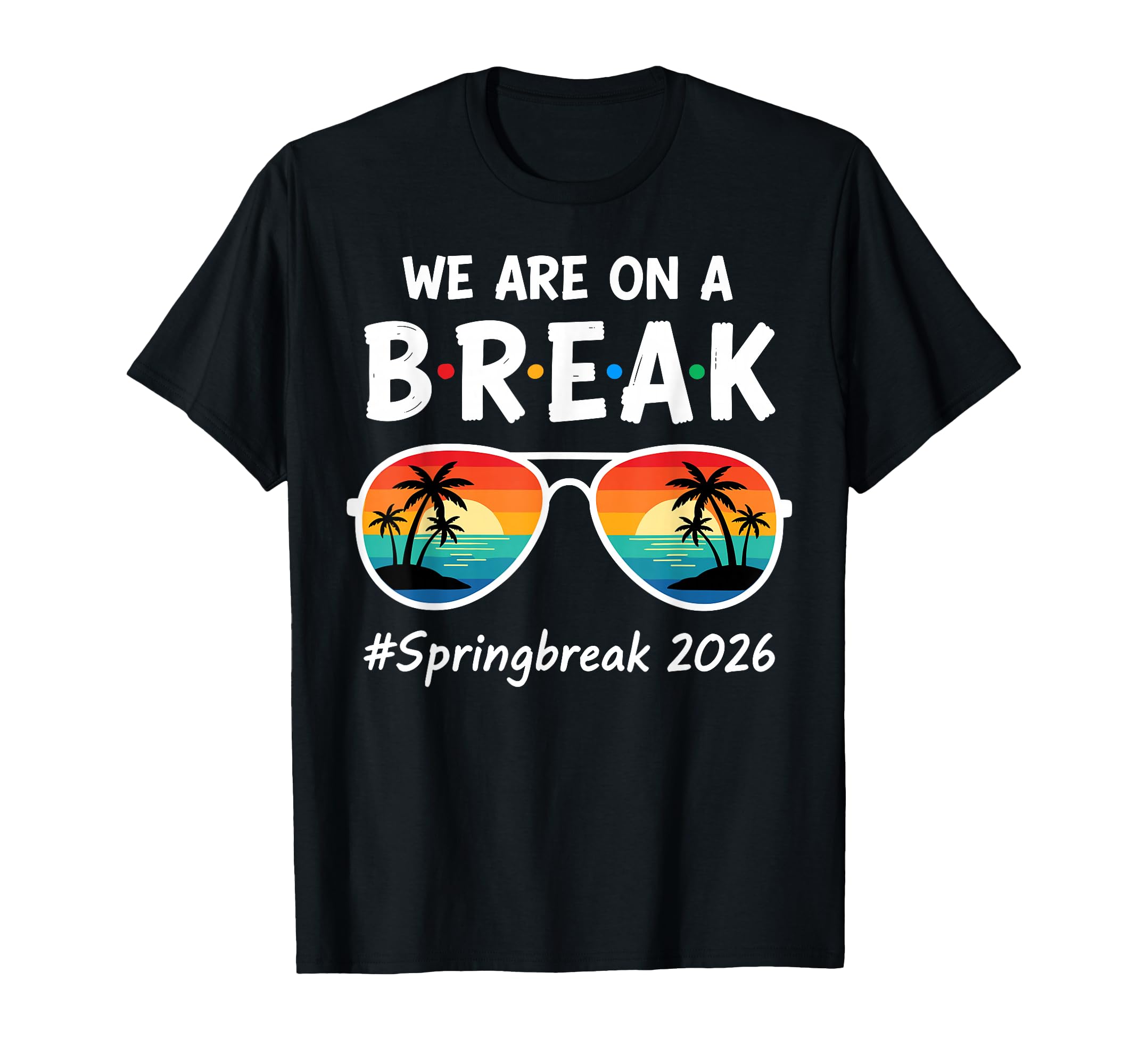 We Are Break Spring Break Beach Palm T-Shirt - Graphic Print Men Women - T-Shirt, Sweatshirt, Hoodie