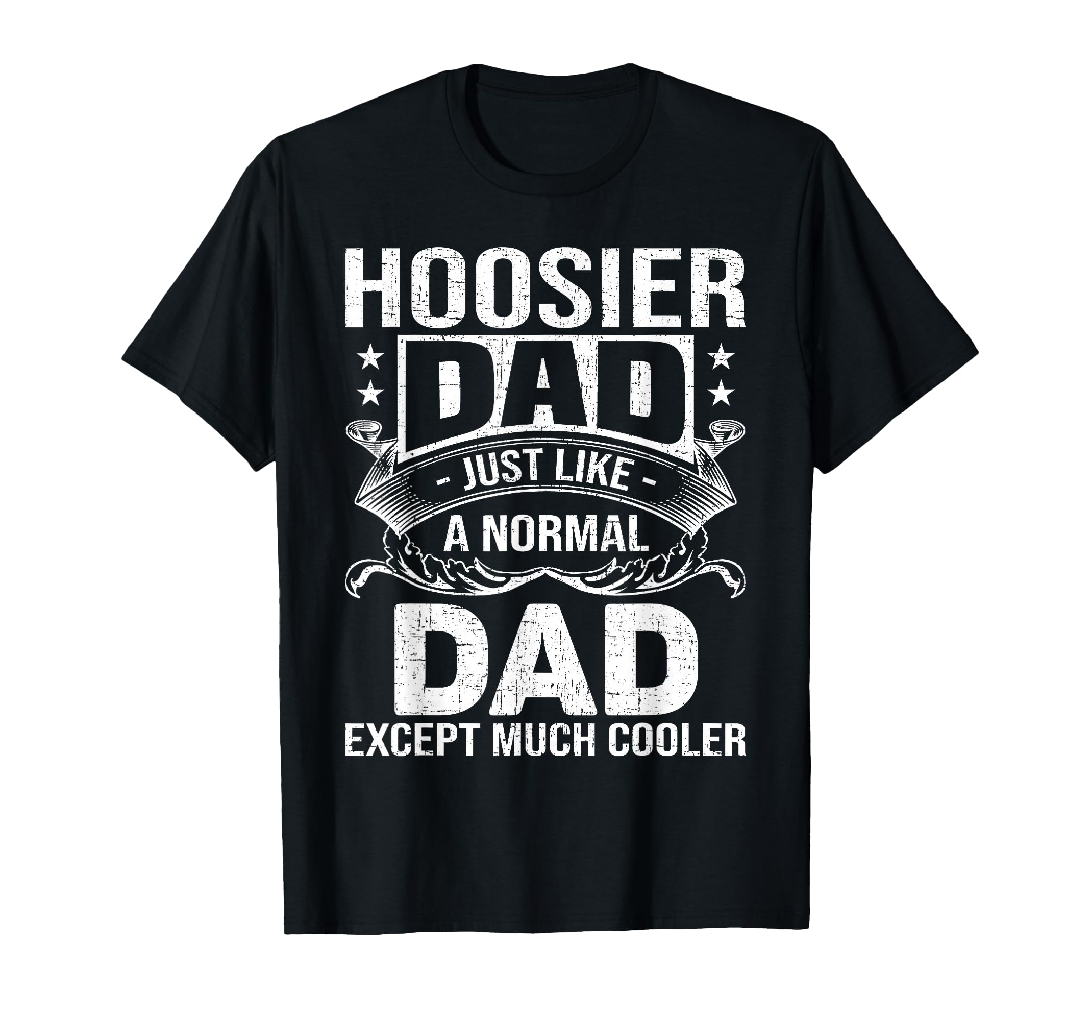 Hoosier Dad Like Normal Dad But Much T-Shirt - Novelty Apparel Unisex - T-Shirt, Sweatshirt, Hoodie