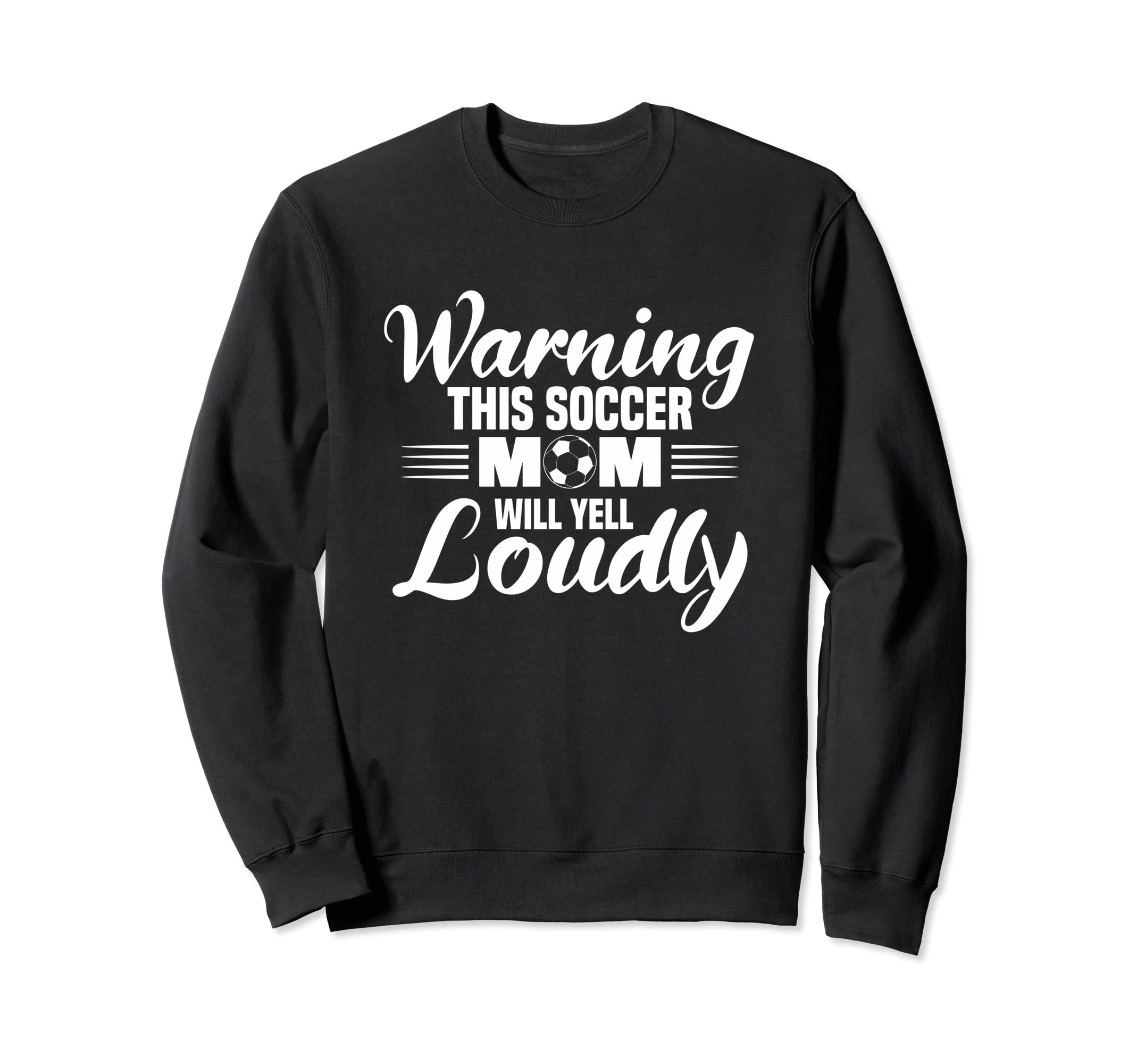 Warning This Soccer Mom Will Yell Sweatshirt - Unique Graphic for Adults - T-Shirt, Sweatshirt, Hoodie