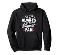 Soccer Ill Always Be His Biggest Fan Hoodie - Minimalist Print Unisex - T-Shirt, Sweatshirt, Hoodie
