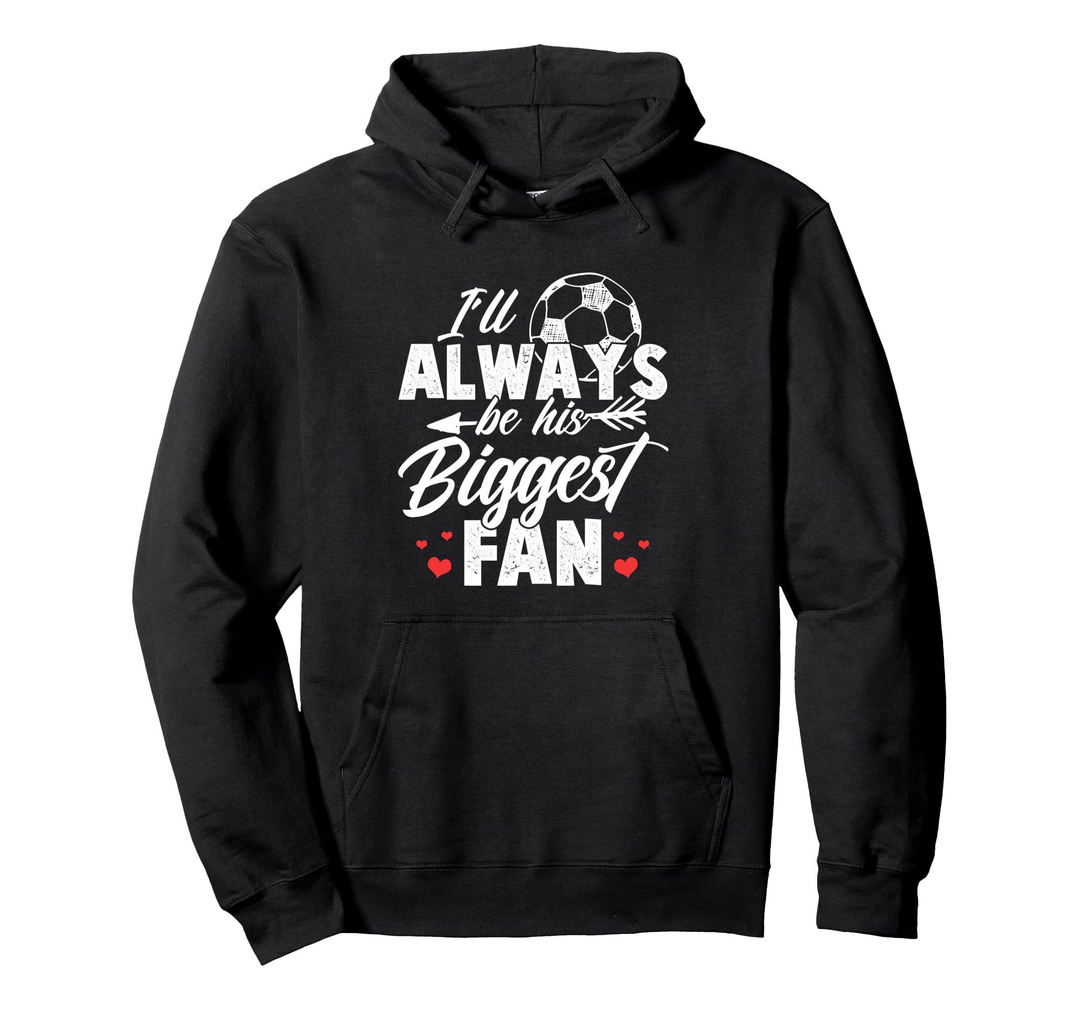 Soccer Ill Always Be His Biggest Fan Hoodie - Minimalist Print Unisex - T-Shirt, Sweatshirt, Hoodie