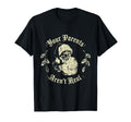 Your Parents Arent Real Funny Santa T-Shirt - Graphic Print Men Women - T-Shirt, Sweatshirt, Hoodie