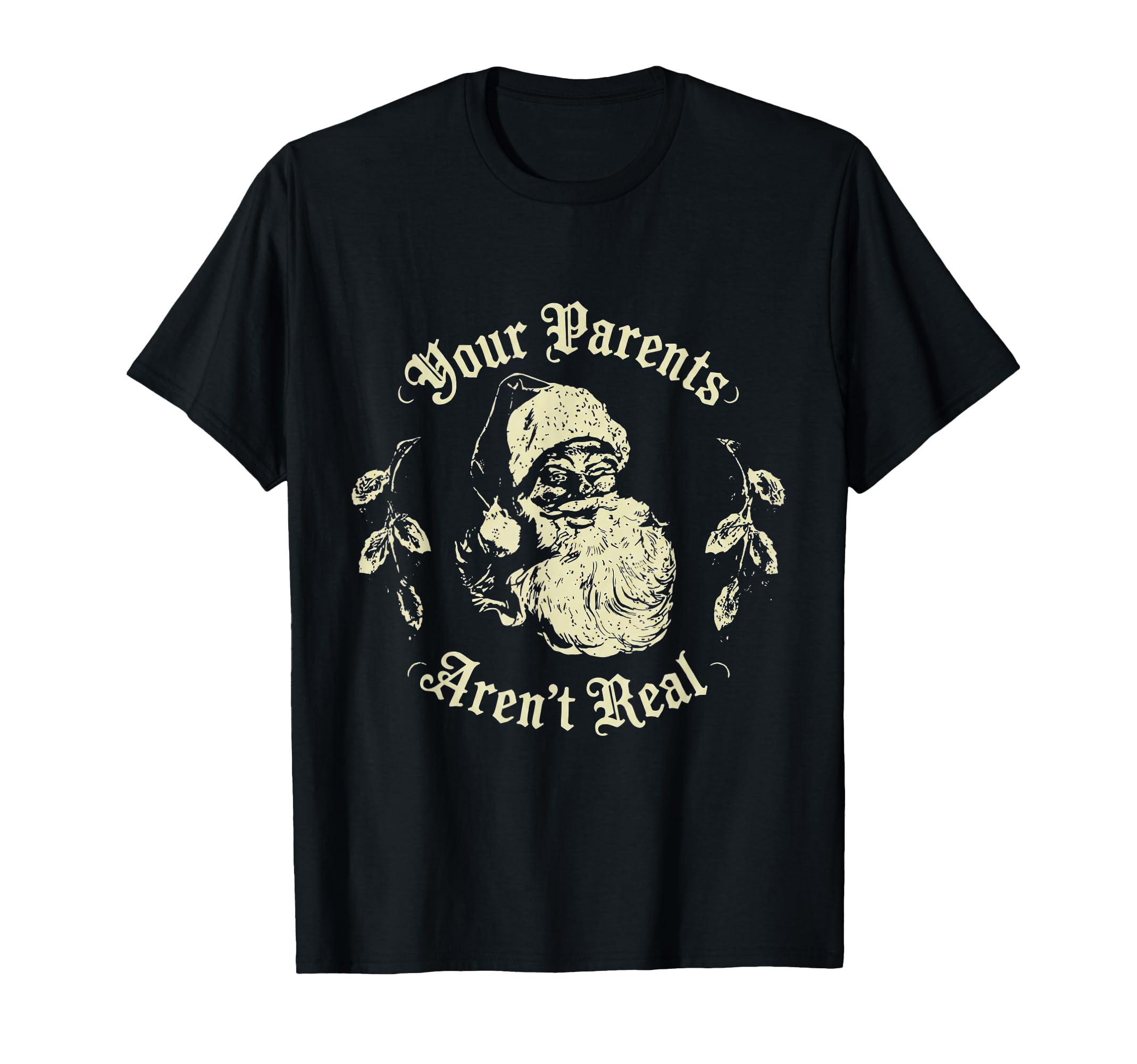 Your Parents Arent Real Funny Santa T-Shirt - Graphic Print Men Women - T-Shirt, Sweatshirt, Hoodie