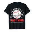Killin This Baseball Dad Thing Just T-Shirt - Aesthetic Graphic for Adults - T-Shirt, Sweatshirt, Hoodie