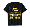 Its My Grandpas 80Th Birthday Happy T-Shirt - Streetwear Style Men Women - T-Shirt, Sweatshirt, Hoodie