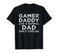 Gamer Daddy Like Normal Dad Only Cooler T-Shirt - Minimalist Print Unisex - T-Shirt, Sweatshirt, Hoodie