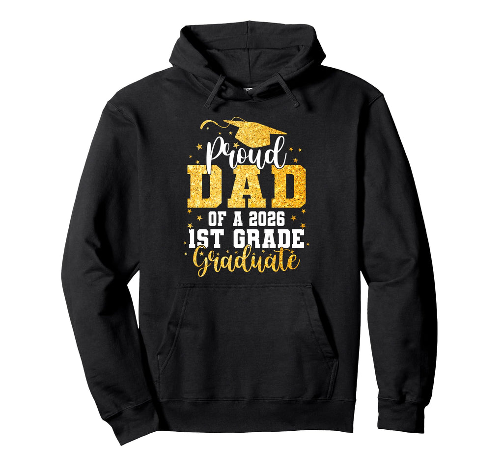 Proud Dad Class 2026 1St Grade Hoodie - Fun Novelty Design for Adults - T-Shirt, Sweatshirt, Hoodie