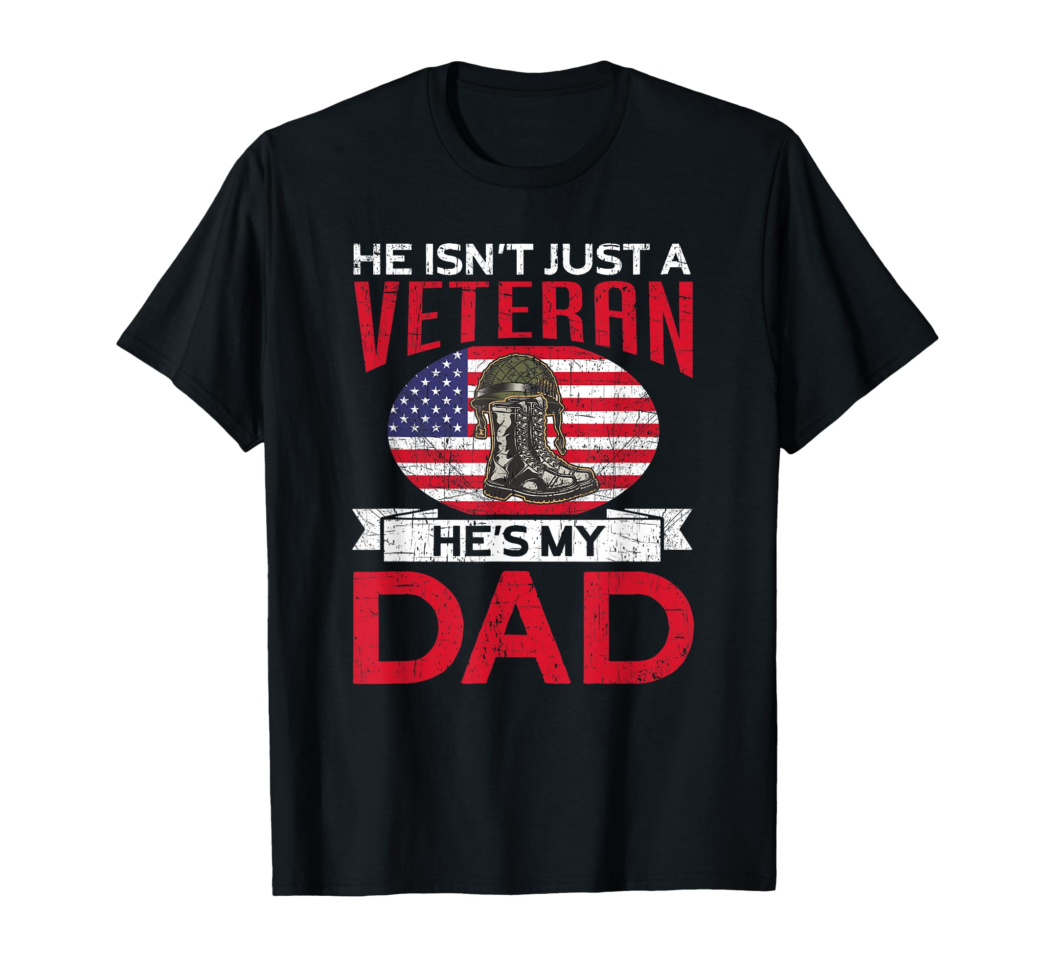 Just Veteran Hes My Dad Proud American T-Shirt - Novelty Apparel Unisex - T-Shirt, Sweatshirt, Hoodie