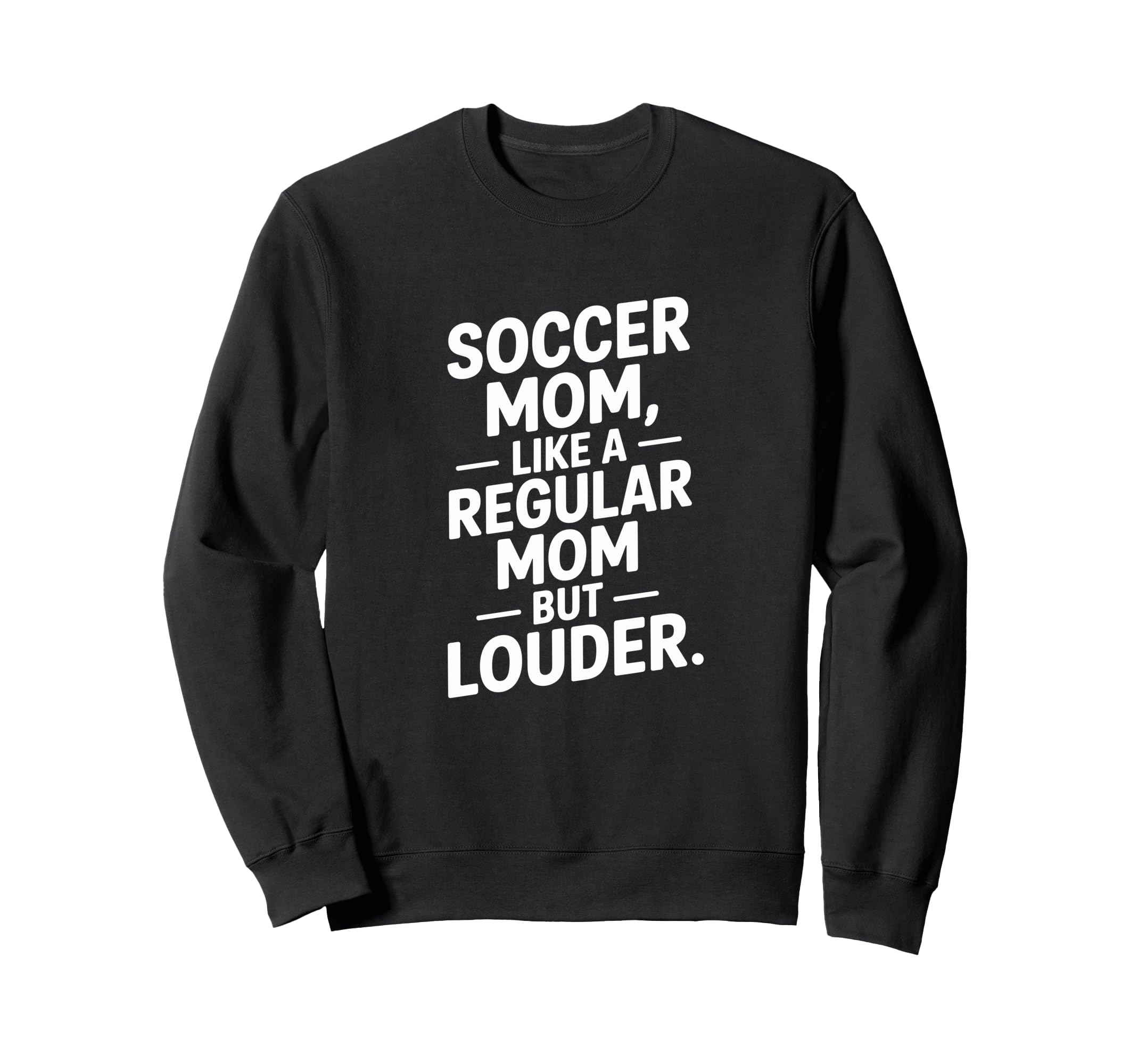 Soccer Mom Like Regular Mom Sweatshirt - Casual Everyday Wear for Adults - T-Shirt, Sweatshirt, Hoodie
