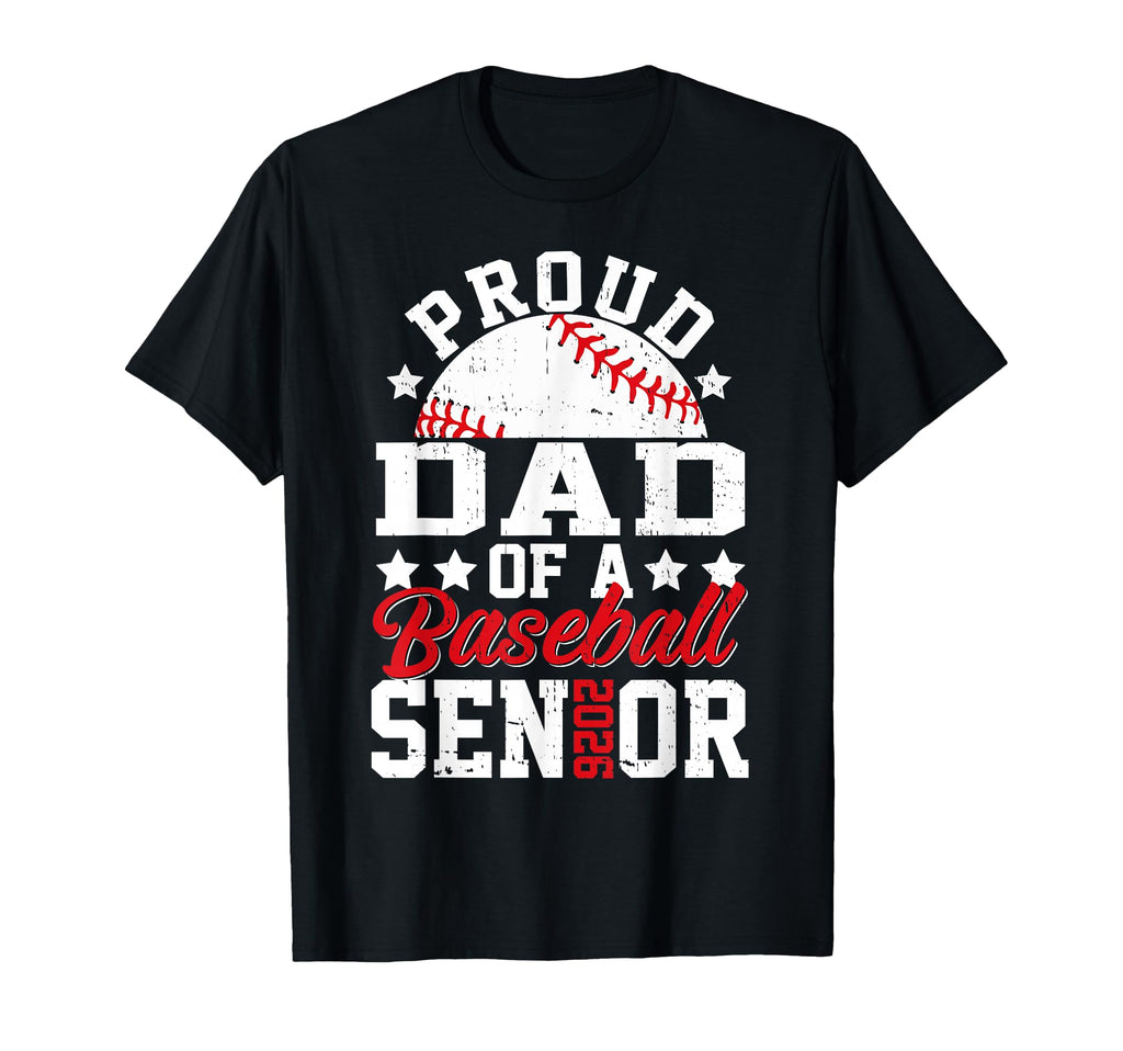 Proud Dad 2026 Senior Baseball Senior 2026 T-Shirt - Unique Graphic Unisex - T-Shirt, Sweatshirt, Hoodie