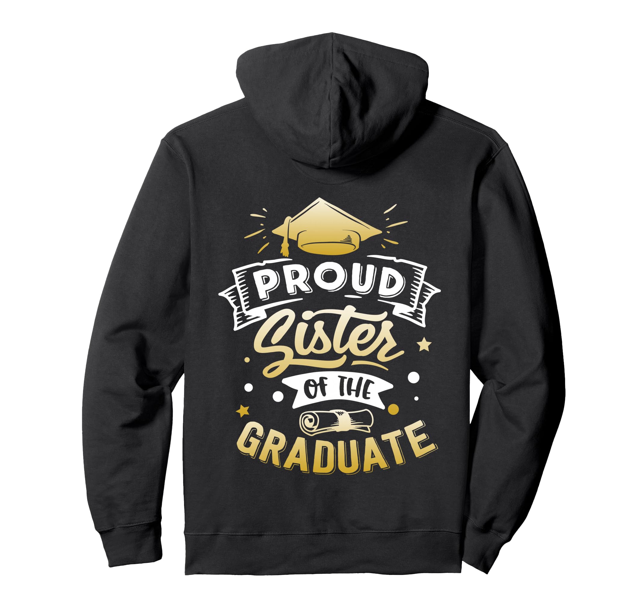 Proud Sister Graduate Senior Funny Sister Hoodie - Streetwear Style Unisex - T-Shirt, Sweatshirt, Hoodie