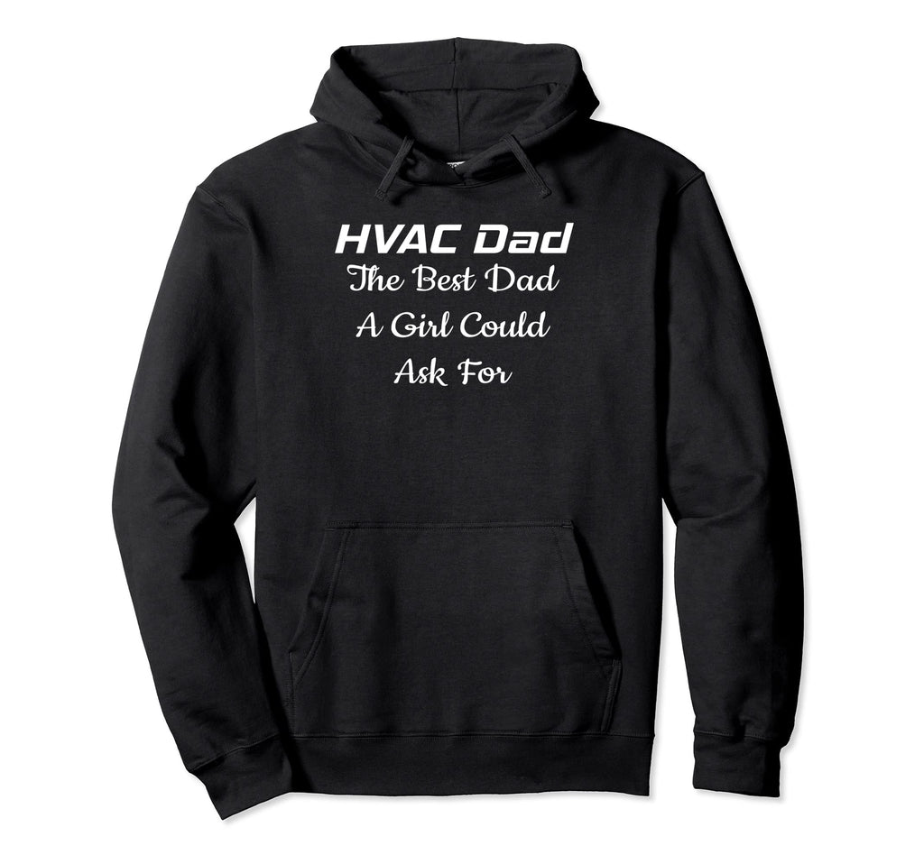 Hvac Dad Best Dad Could Ask Hoodie - Novelty Apparel Men Women - T-Shirt, Sweatshirt, Hoodie