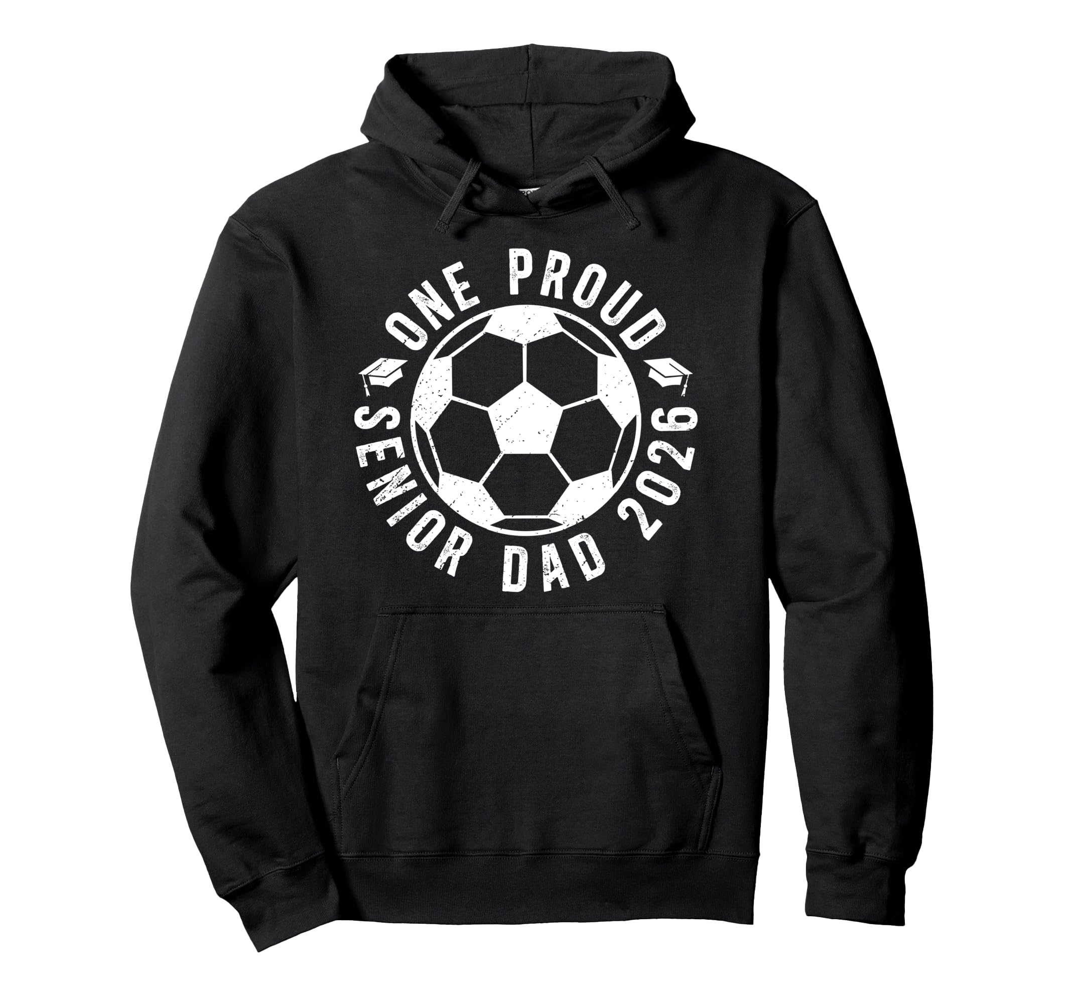 One Proud Soccer Senior Dad 2026 Soccer Hoodie - Trendy Graphic for Adults - T-Shirt, Sweatshirt, Hoodie