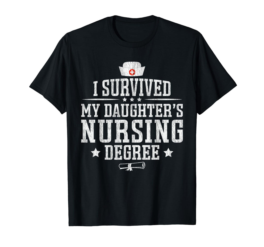 I Survived My Daughters Nursing T-Shirt - Fun Novelty Design Men Women - T-Shirt, Sweatshirt, Hoodie