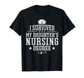 I Survived My Daughters Nursing T-Shirt - Fun Novelty Design Men Women - T-Shirt, Sweatshirt, Hoodie